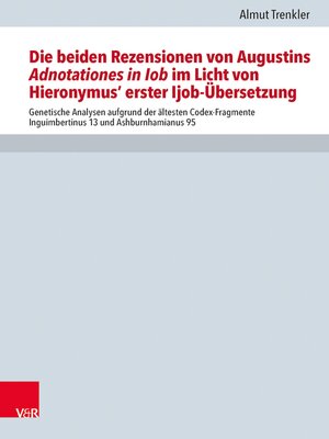 cover image of Die beiden Rezensionen von Augustins Adnotationes in Iob im Licht von Hieronymus' erst Ijob-Übersetzung